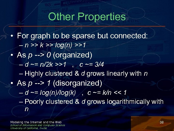Other Properties • For graph to be sparse but connected: – n >> k