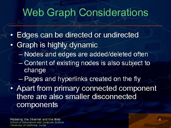 Web Graph Considerations • Edges can be directed or undirected • Graph is highly