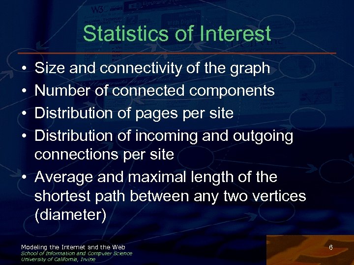 Statistics of Interest • • Size and connectivity of the graph Number of connected