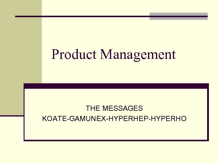 Product Management THE MESSAGES KOATE-GAMUNEX-HYPERHEP-HYPERHO 