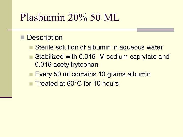 Plasbumin 20% 50 ML n Description n Sterile solution of albumin in aqueous water