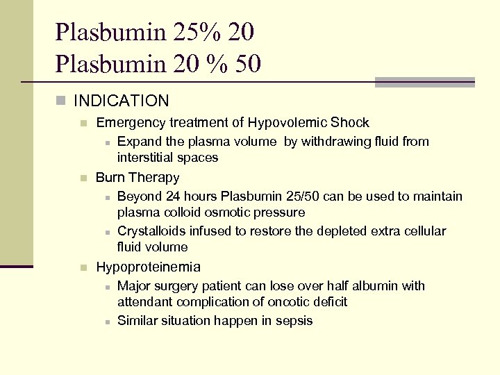 Plasbumin 25% 20 Plasbumin 20 % 50 n INDICATION n Emergency treatment of Hypovolemic