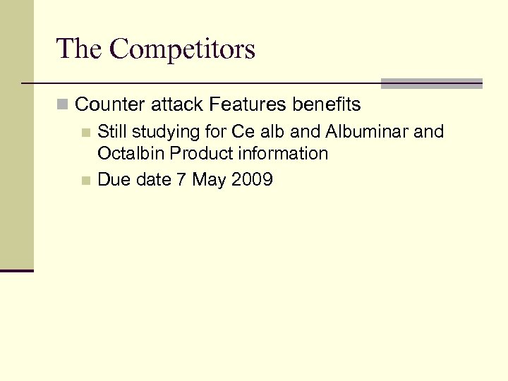 The Competitors n Counter attack Features benefits n Still studying for Ce alb and