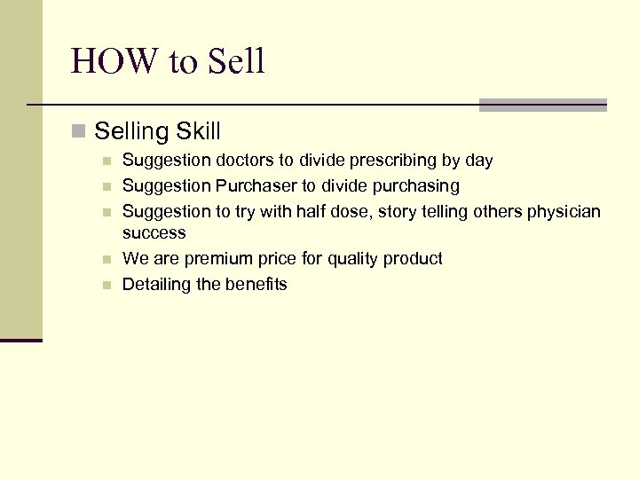 HOW to Sell n Selling Skill n n n Suggestion doctors to divide prescribing