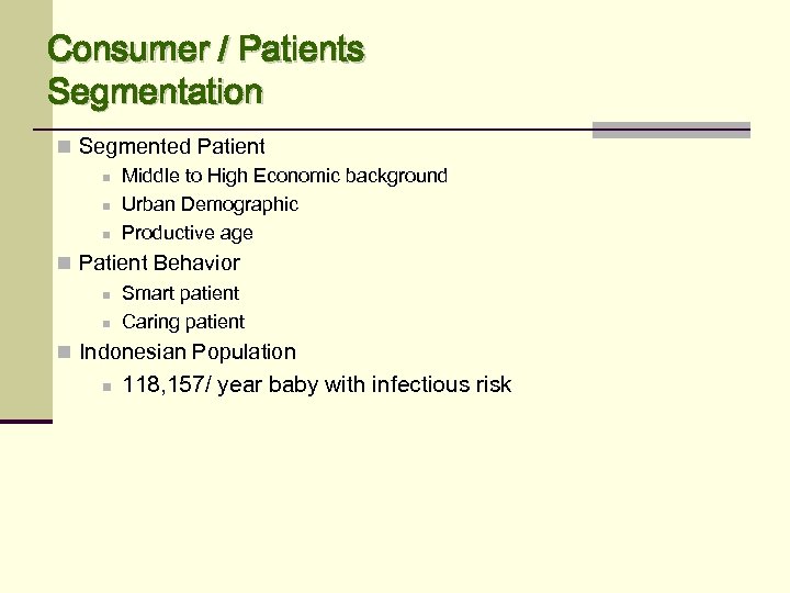 Consumer / Patients Segmentation n Segmented Patient n Middle to High Economic background n