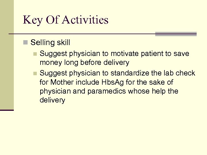 Key Of Activities n Selling skill n Suggest physician to motivate patient to save