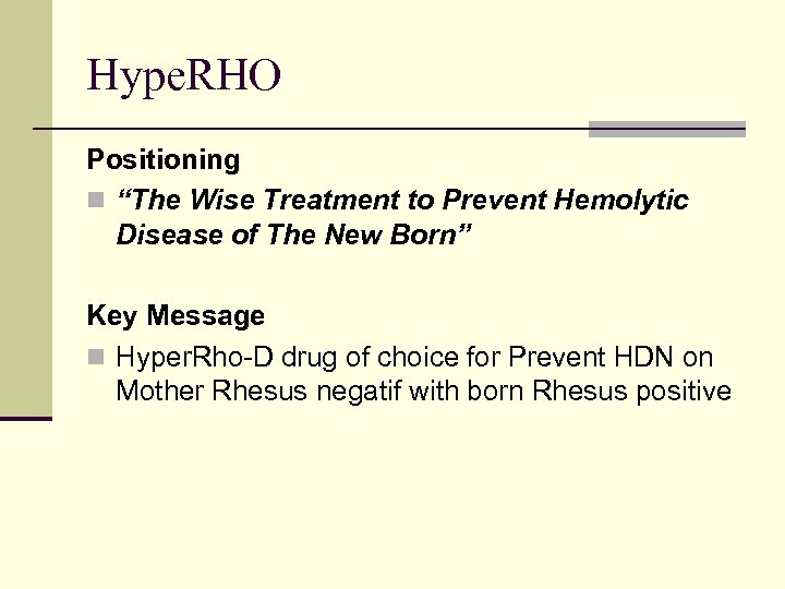 Hype. RHO Positioning n “The Wise Treatment to Prevent Hemolytic Disease of The New