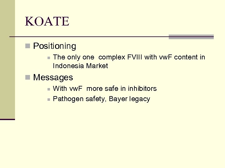 KOATE n Positioning n The only one complex FVIII with vw. F content in