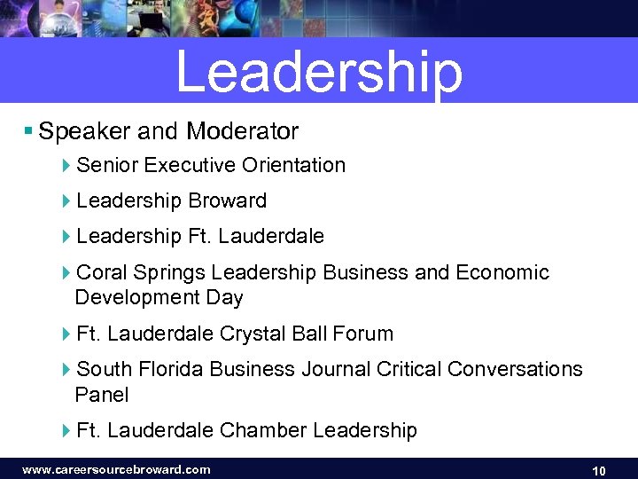 Leadership § Speaker and Moderator 4 Senior Executive Orientation 4 Leadership Broward 4 Leadership