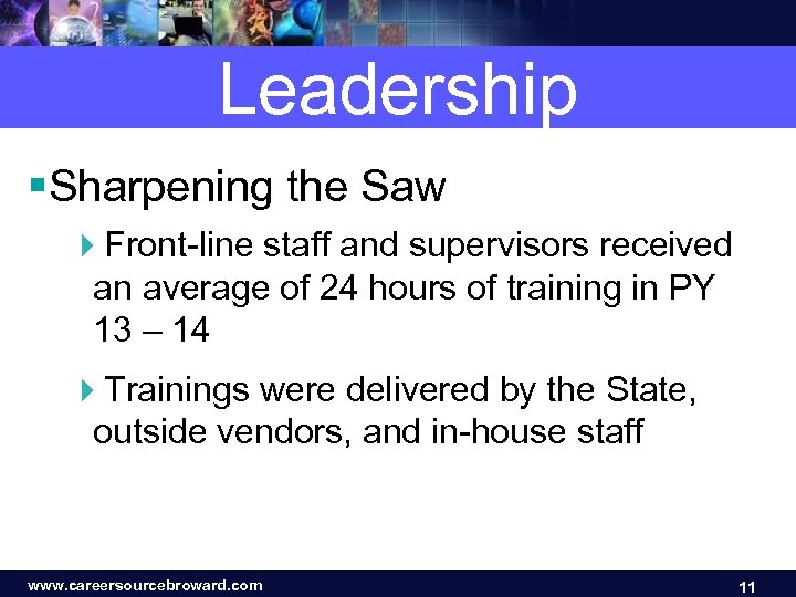 Leadership §Sharpening the Saw 4 Front-line staff and supervisors received an average of 24