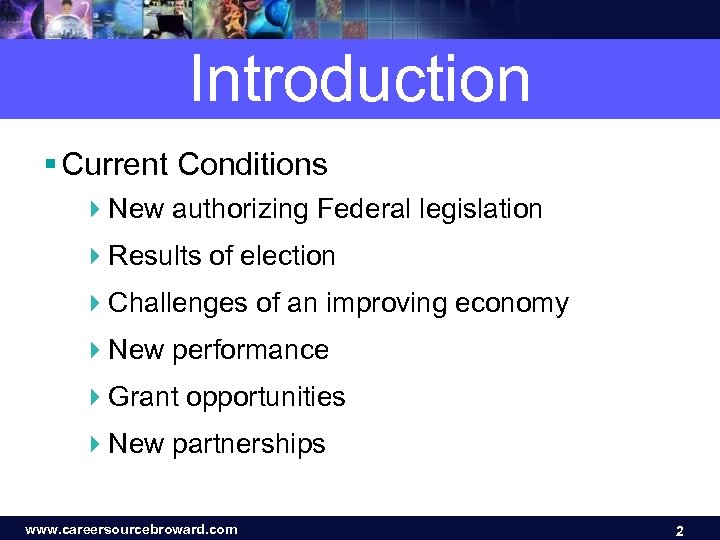 Introduction § Current Conditions 4 New authorizing Federal legislation 4 Results of election 4