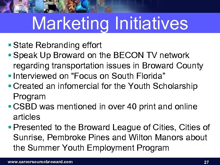 Marketing Initiatives § State Rebranding effort § Speak Up Broward on the BECON TV