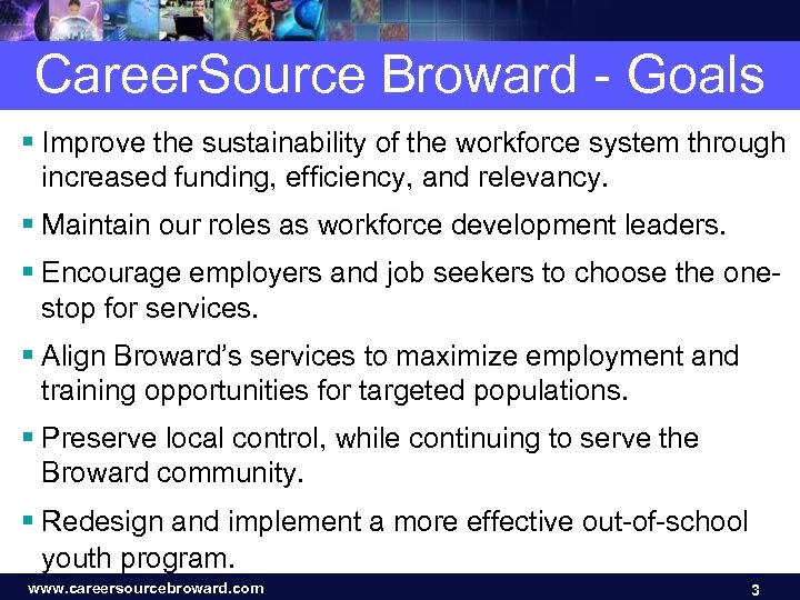 Career. Source Broward - Goals § Improve the sustainability of the workforce system through