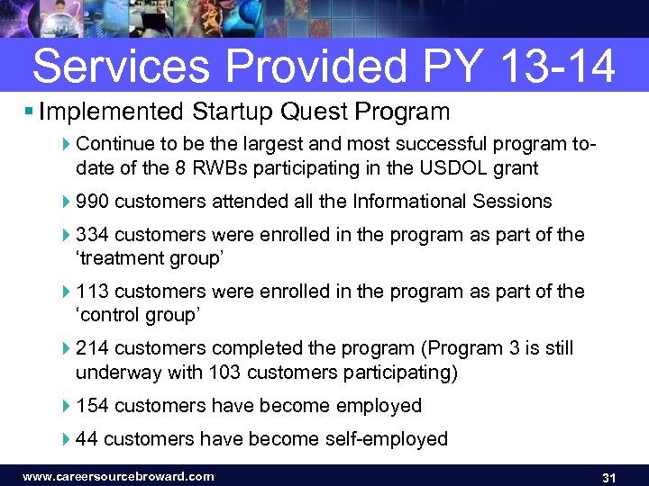 Services Provided PY 13 -14 § Implemented Startup Quest Program 4 Continue to be
