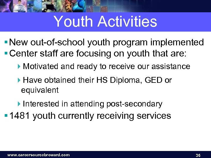 Youth Activities § New out-of-school youth program implemented § Center staff are focusing on