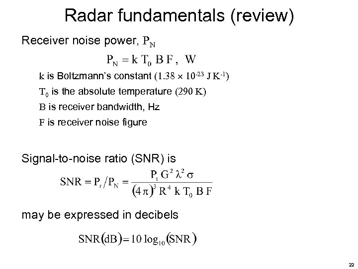 Radar fundamentals (review) Receiver noise power, PN k is Boltzmann’s constant (1. 38 10