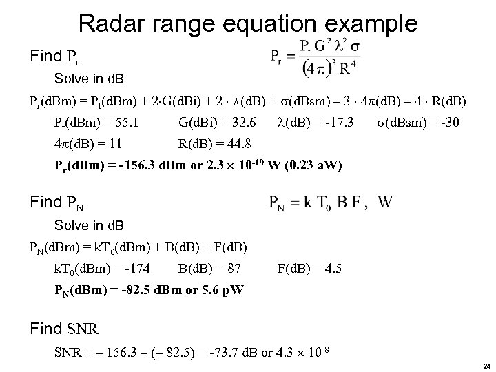 Radar range equation example Find Pr Solve in d. B Pr(d. Bm) = Pt(d.