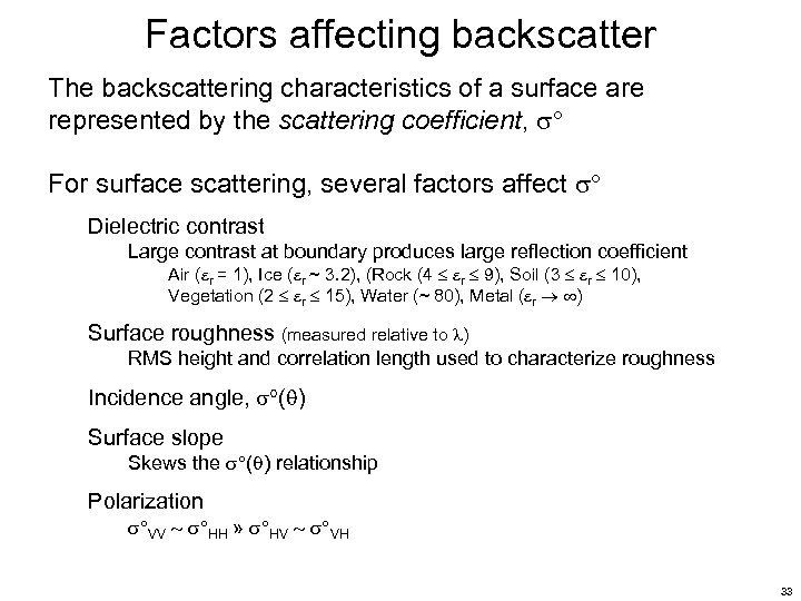 Factors affecting backscatter The backscattering characteristics of a surface are represented by the scattering