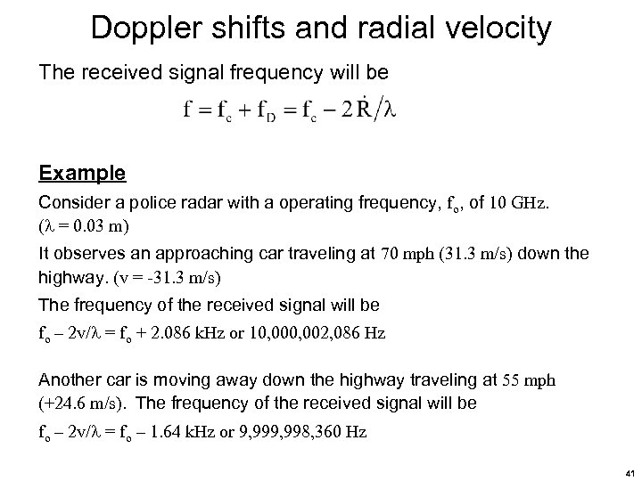 Doppler shifts and radial velocity The received signal frequency will be Example Consider a