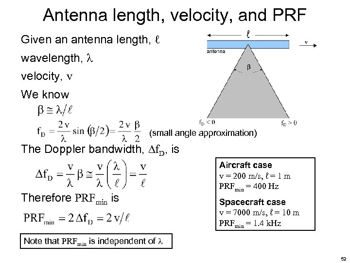 Antenna length, velocity, and PRF Given an antenna length, ℓ wavelength, velocity, v We