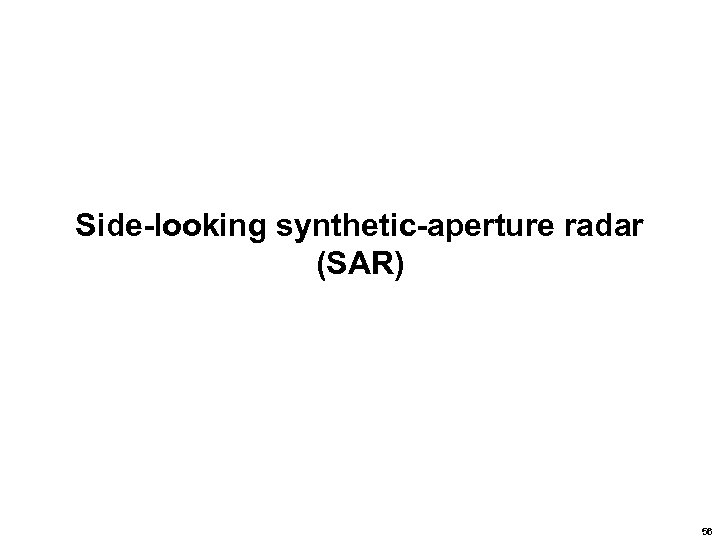 Side-looking synthetic-aperture radar (SAR) 56 