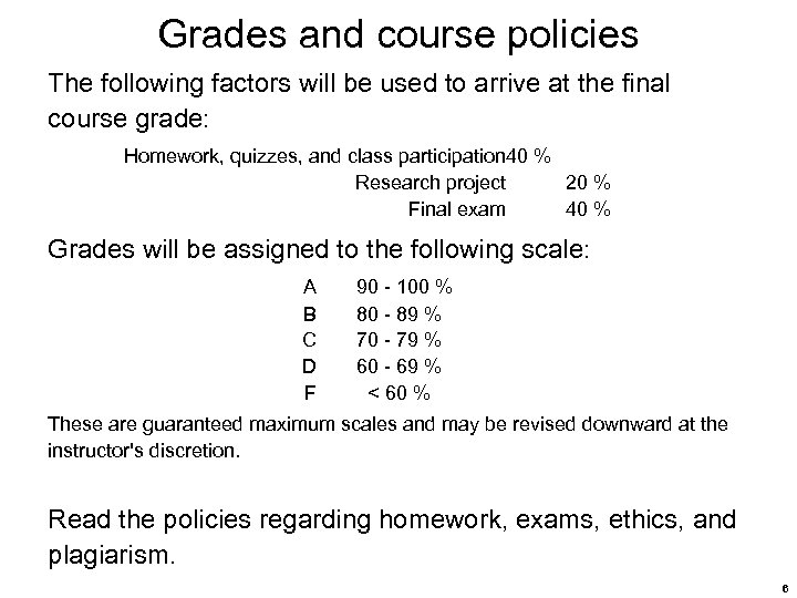 Grades and course policies The following factors will be used to arrive at the