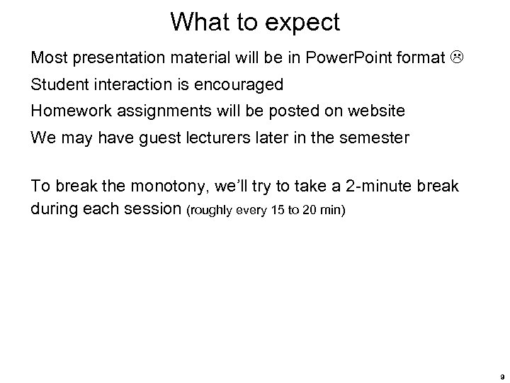 What to expect Most presentation material will be in Power. Point format Student interaction