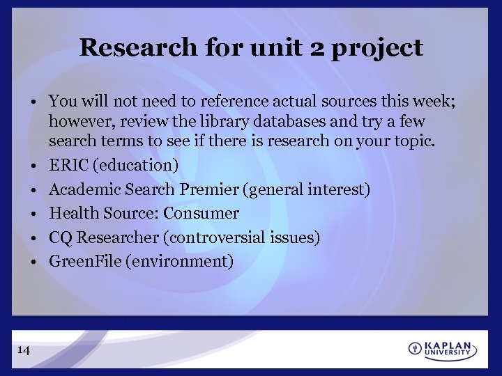 Research for unit 2 project • You will not need to reference actual sources