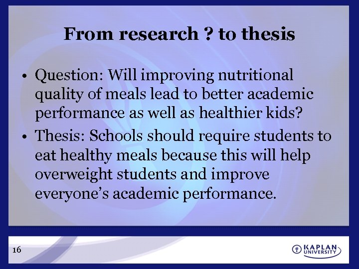 From research ? to thesis • Question: Will improving nutritional quality of meals lead