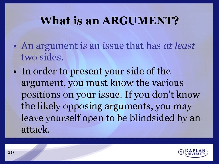 What is an ARGUMENT? • An argument is an issue that has at least