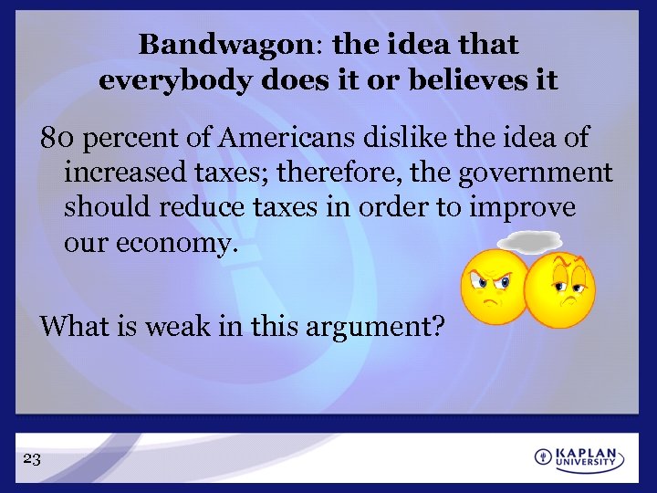 Bandwagon: the idea that everybody does it or believes it 80 percent of Americans