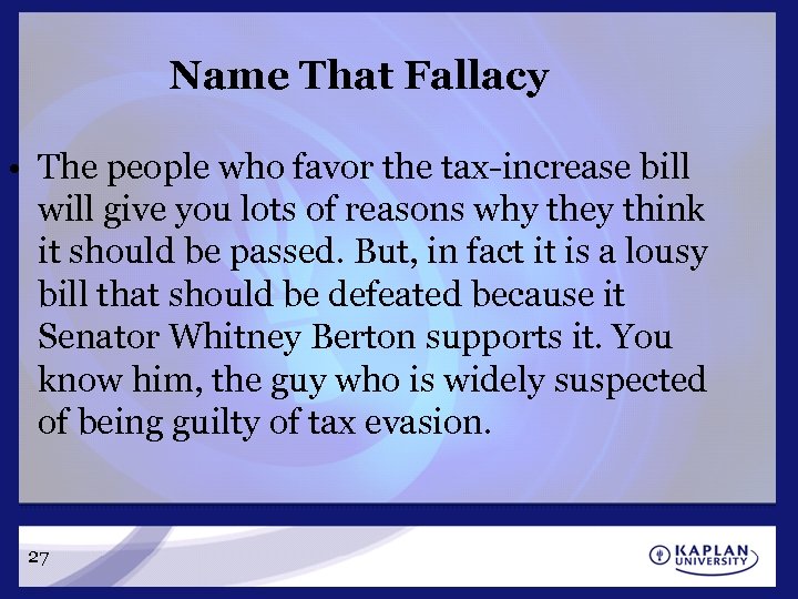 Name That Fallacy • The people who favor the tax-increase bill will give you