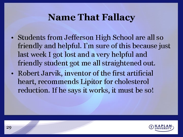 Name That Fallacy • Students from Jefferson High School are all so friendly and