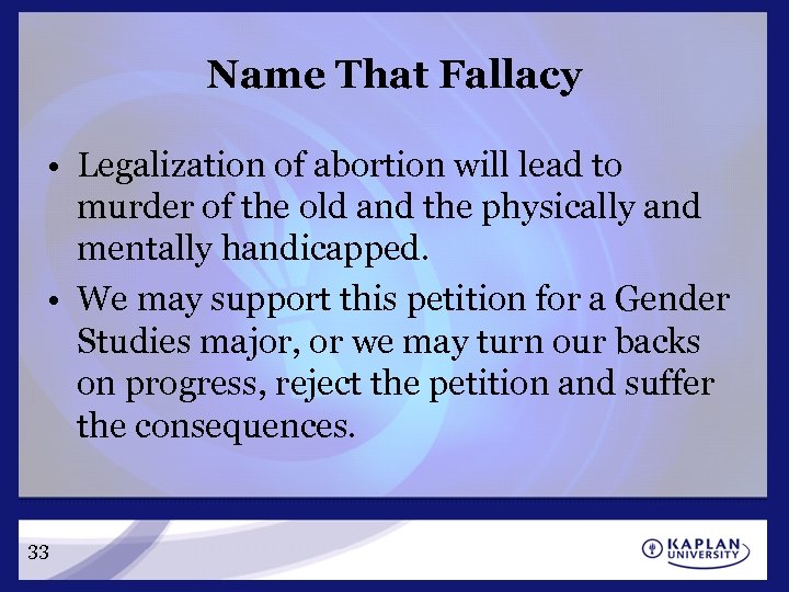 Name That Fallacy • Legalization of abortion will lead to murder of the old