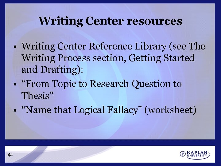 Writing Center resources • Writing Center Reference Library (see The Writing Process section, Getting