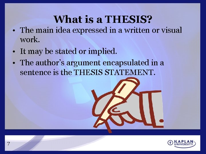 What is a THESIS? • The main idea expressed in a written or visual