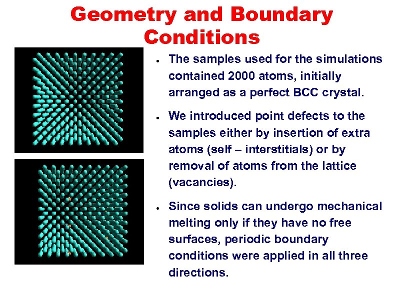 Geometry and Boundary Conditions ● ● ● The samples used for the simulations contained