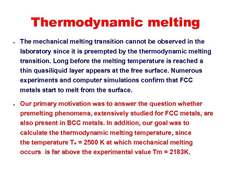 Thermodynamic melting ● The mechanical melting transition cannot be observed in the laboratory since