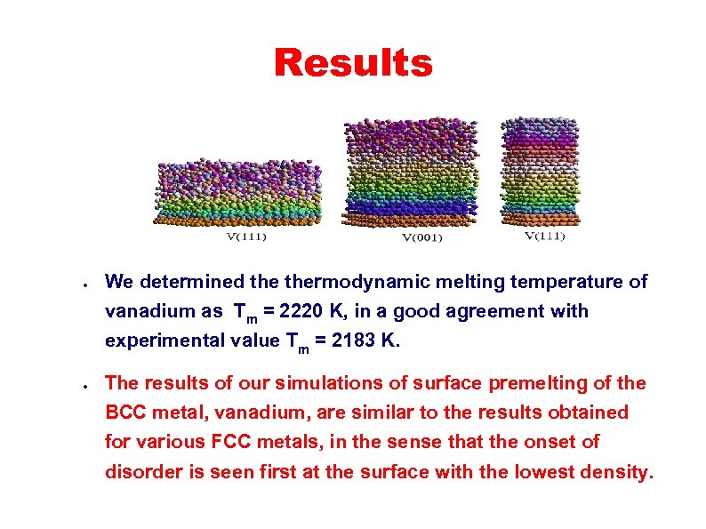 Results ● We determined thermodynamic melting temperature of vanadium as Tm = 2220 K,