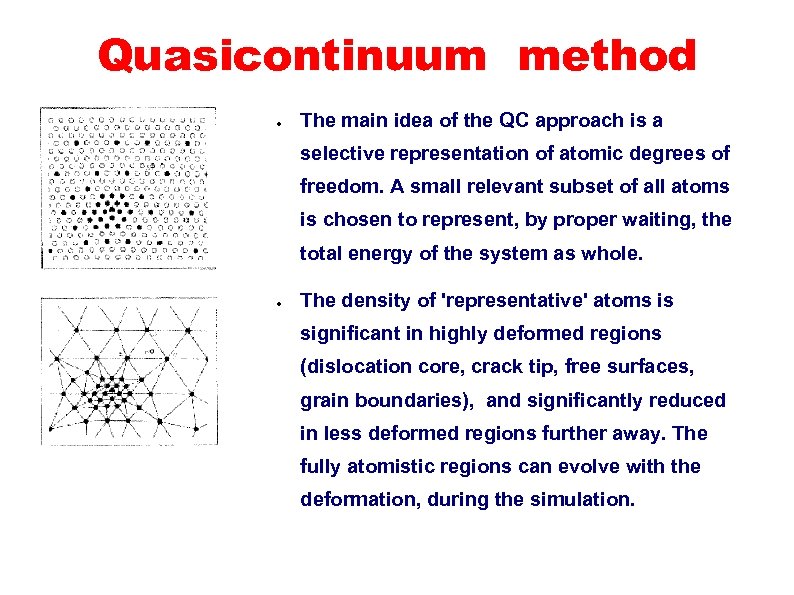 Selection of representative atoms from Quasicontinuum method all the atoms near a dislocation core.