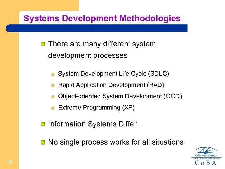 Systems Development Methodologies There are many different system development processes System Development Life Cycle