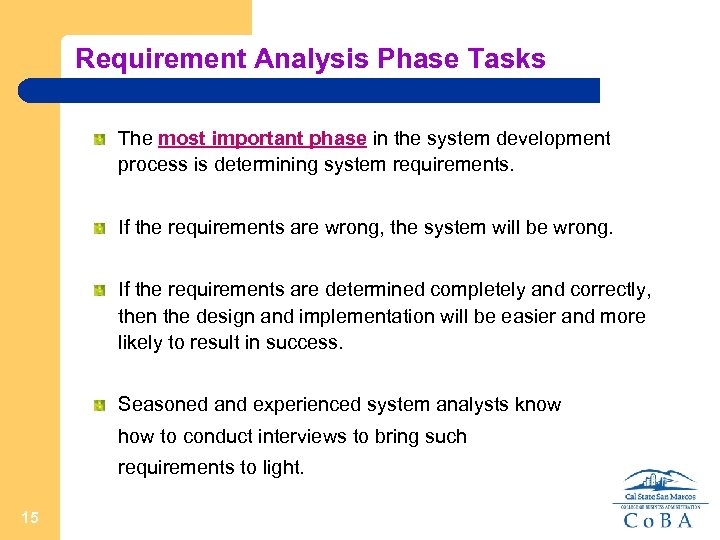 Requirement Analysis Phase Tasks The most important phase in the system development process is