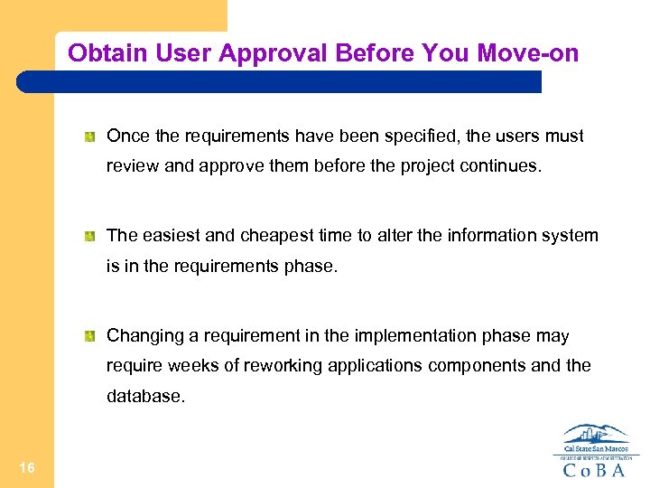 Obtain User Approval Before You Move-on Once the requirements have been specified, the users