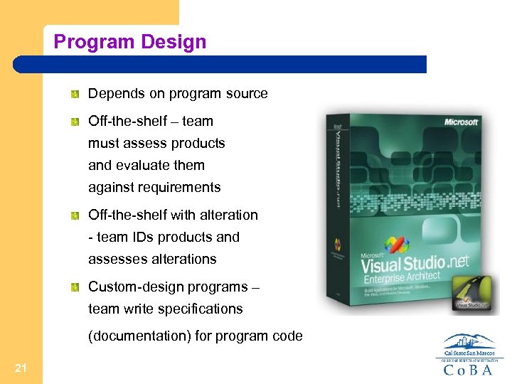 Program Design Depends on program source Off-the-shelf – team must assess products and evaluate