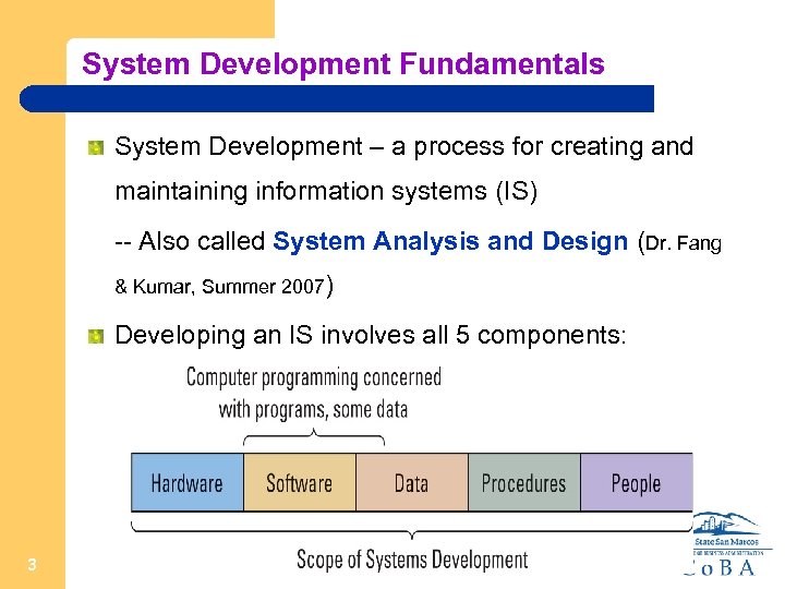 System Development Fundamentals System Development – a process for creating and maintaining information systems