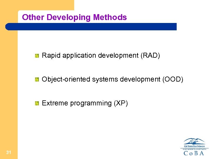 Other Developing Methods Rapid application development (RAD) Object-oriented systems development (OOD) Extreme programming (XP)