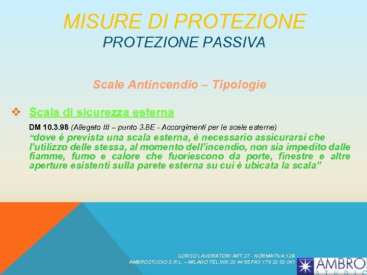 MISURE DI PROTEZIONE PASSIVA Scale Antincendio – Tipologie v Scala di sicurezza esterna DM