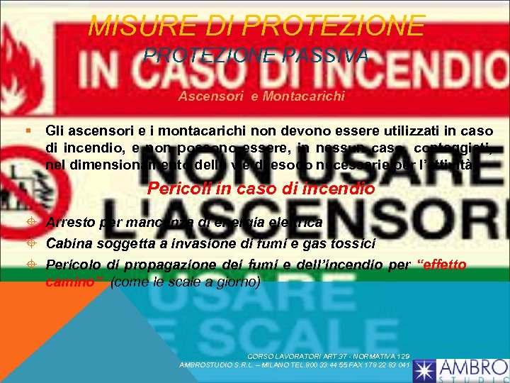 MISURE DI PROTEZIONE PASSIVA Ascensori e Montacarichi § Gli ascensori e i montacarichi non
