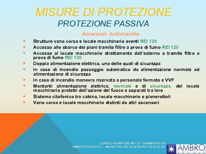 MISURE DI PROTEZIONE PASSIVA Ascensori Antincendio § § § § § Strutture vano corsa