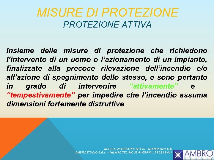 MISURE DI PROTEZIONE ATTIVA Insieme delle misure di protezione che richiedono l’intervento di un